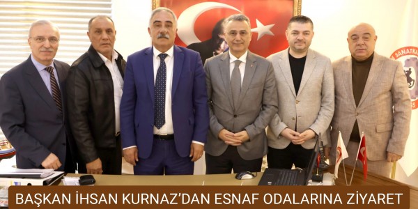 BAŞKAN İHSAN KURNAZ’DAN ESNAF ODALARINA ZİYARET